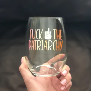 Fuck the Patriarchy Wine Glass