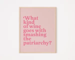 What Kind of Wine Goes with Smashing the Patriarchy Poster