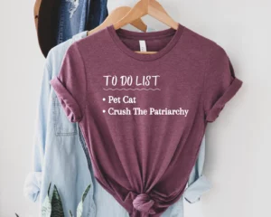 Fuck the Patriarchy To Do List Shirt